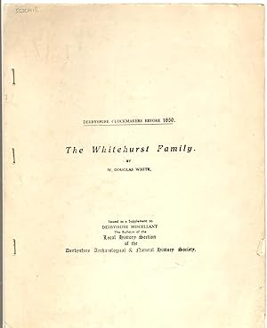 Derbyshire Clockmaking Before 1850, The Whitehurst Family AND John Whitehurst of Derby - Clockmak...