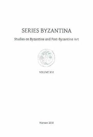 Seller image for Series Byzantina, Studies on Byzantine and Post-Byzantine Art, Volume XVI for sale by Joseph Burridge Books