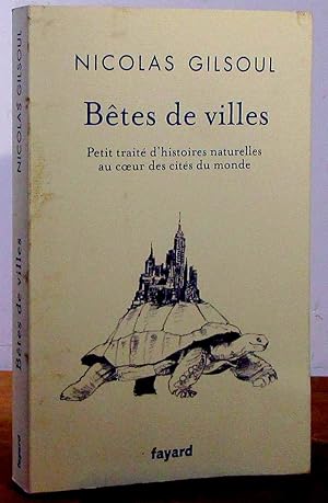 Seller image for BETES DE VILLES - PETIT TRAITE D'HISTOIRES NATURELLES AU COEUR DES CITES DU MONDE for sale by Livres 113