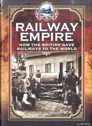 Image du vendeur pour Railway Empire. How the British Gave Railways to the World mis en vente par Klondyke