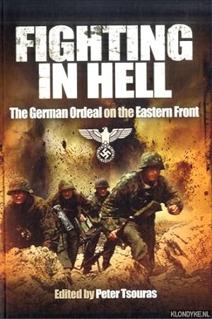 Bild des Verkufers fr Fighting in Hell. The German Ordeal on the Eastern Front zum Verkauf von Klondyke