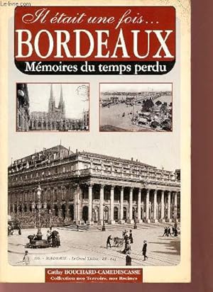 Bild des Verkufers fr Il tait une fois . Bordeaux mmoires du temps perdu. zum Verkauf von Le-Livre