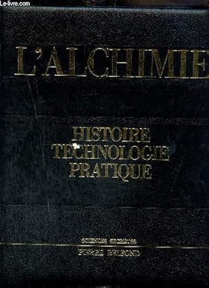 Bild des Verkufers fr L'Alchimie : histoire, technologie, pratique (Collection "Sciences secrtes") zum Verkauf von Le-Livre