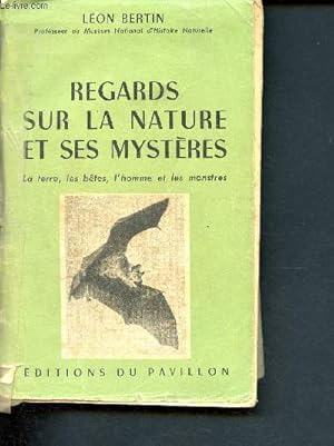 Bild des Verkufers fr Regards sur la nature et ses mystres - la terre, les betes, l'homme et les monstres zum Verkauf von Le-Livre