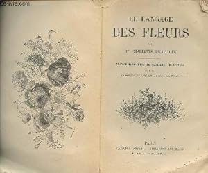 Bild des Verkufers fr Le langage des fleurs - Edition augmente de plusieurs chapitres zum Verkauf von Le-Livre