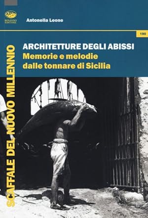 Seller image for Architetture degli abissi. Memorie e melodie dalle tonnare di Sicilia for sale by Antica Libreria di Bugliarello Bruno S.A.S.