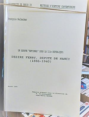 Un député "NATIONAL" sous la IIIe république DESIRE FERRY député de Nancy (1886-1940)