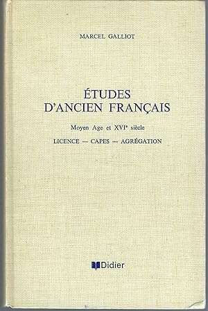 Etudes D'Ancien Français. Moyen Age Et XVI Siecle. Licence, Capes, Agregation.