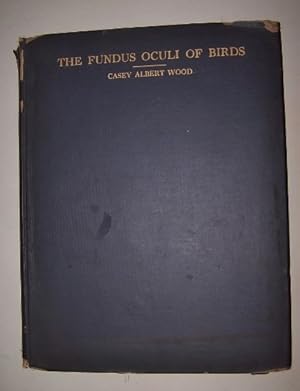 Imagen del vendedor de THE FUNDUS OCULI OF BIRDS Especially as Viewed by the Opthalmoscope - A Study in Comparative Anatomy and Physiology a la venta por Antiquarian Bookshop