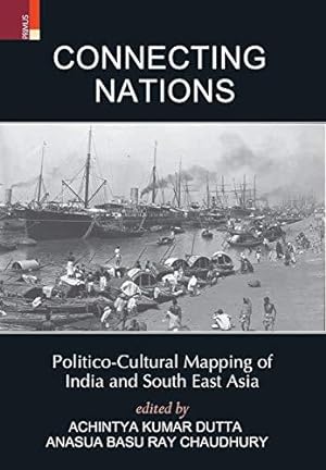 Bild des Verkufers fr Connecting Nations: Politico-Cultural Mapping of India and South East Asia zum Verkauf von WeBuyBooks