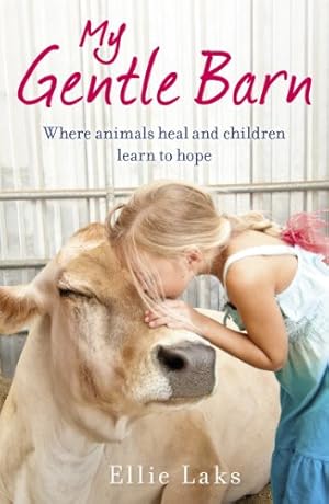 Seller image for My Gentle Barn: The incredible true story of a place where animals heal and children learn to hope for sale by Lake Country Books and More