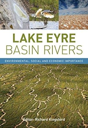 Bild des Verkufers fr Lake Eyre Basin Rivers: Environmental, Social and Economic Importance zum Verkauf von WeBuyBooks