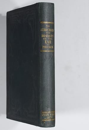 Image du vendeur pour A Treatise on the Structure, Economy and Diseases of the Ear ; Being The Essay for which the Fothergillian Gold Medal was awarded of the Medical Society of London. mis en vente par Antiq. F.-D. Shn - Medicusbooks.Com