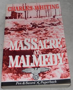 Imagen del vendedor de Massacre at Malmedy: The Story of Jochen Peiper's Battle Group Ardennes, December, 1944 (Pen & Sword paperback) a la venta por Pheonix Books and Collectibles