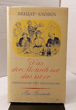 Bild des Verkufers fr Was der Mensch isst, das ist er Physiologie d. Geschmacks zum Verkauf von Buchhandlung Loken-Books