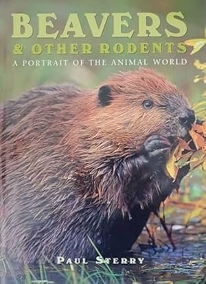 Beavers & Other Rodents: A portrait of the Animal World