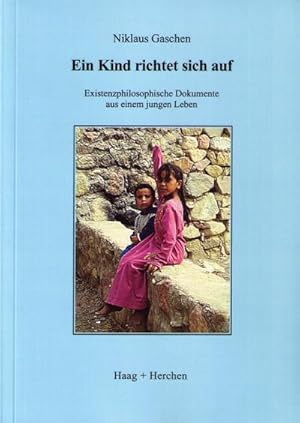 Bild des Verkufers fr Ein Kind richtet sich auf : Existenzphilosophische Dokumente aus einem jungen Leben zum Verkauf von AHA-BUCH