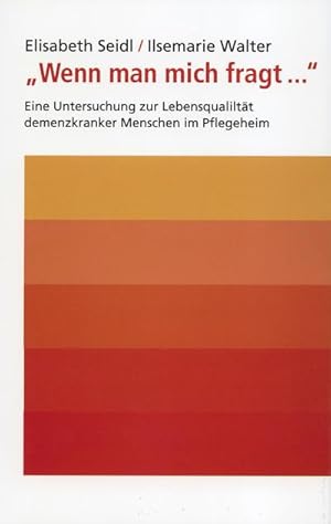 Imagen del vendedor de Wenn man mich fragt. : Eine Untersuchung zur Lebensqualitt demenzkranker Menschen in Pflegeheim a la venta por AHA-BUCH