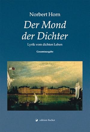 Bild des Verkufers fr Der Mond der Dichter : Lyrik vom dichten Leben. Gesamtausgabe zum Verkauf von AHA-BUCH GmbH