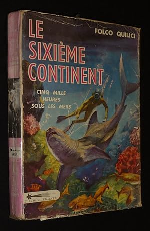 Bild des Verkufers fr Le Sixime continent : Cinq mille heures sous les mers zum Verkauf von Abraxas-libris
