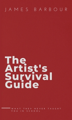 Seller image for The Artist's Survival Guide: What They Never Taught You In School (Hardback or Cased Book) for sale by BargainBookStores