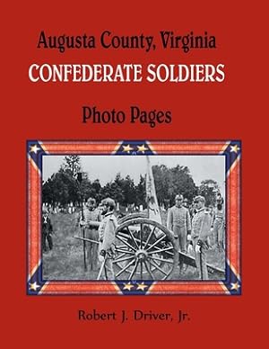 Image du vendeur pour Augusta County, Virginia Confederate Soldiers: Photo Pages (Paperback or Softback) mis en vente par BargainBookStores