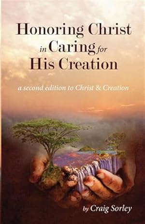 Seller image for Honoring Christ in Caring for His Creation for sale by GreatBookPricesUK