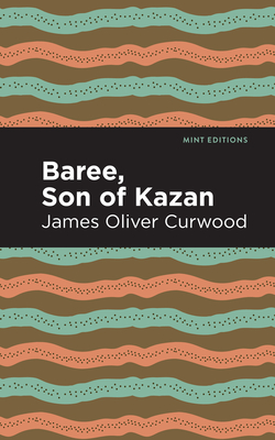 Imagen del vendedor de Baree, Son of Kazan: A Child of the Forest (Paperback or Softback) a la venta por BargainBookStores