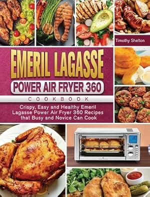 Bild des Verkufers fr Emeril Lagasse Power Air Fryer 360 Cookbook: Crispy, Easy and Healthy Emeril Lagasse Power Air Fryer 360 Recipes that Busy and Novice Can Cook (Hardback or Cased Book) zum Verkauf von BargainBookStores