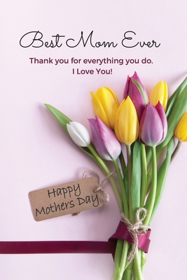 Seller image for Best Mom Ever Mother's Day Journal: Happy Mother's Day Gift Book (Paperback or Softback) for sale by BargainBookStores