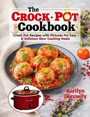 Image du vendeur pour The CROCKPOT Cookbook: Crock Pot Recipes with Pictures For Easy & Delicious Slow Cooking Meals (Paperback or Softback) mis en vente par BargainBookStores