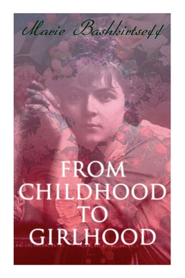 Image du vendeur pour From Childhood to Girlhood: The Diary of a Young Artist (Paperback or Softback) mis en vente par BargainBookStores