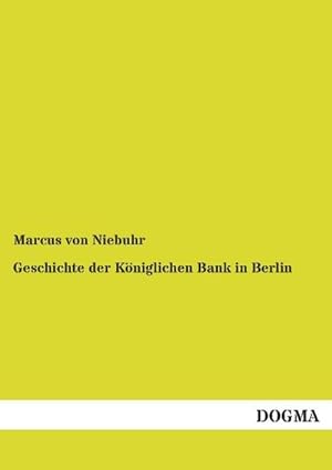 Bild des Verkufers fr Geschichte der Kniglichen Bank in Berlin zum Verkauf von AHA-BUCH