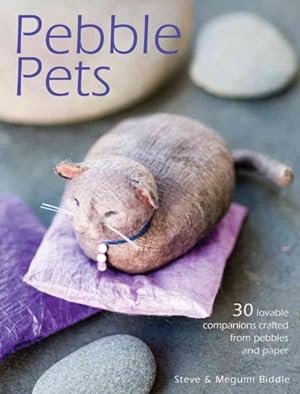 Bild des Verkufers fr Pebble Pets : 30 Lovable Companions Crafted from Pebbles and Paper zum Verkauf von GreatBookPrices