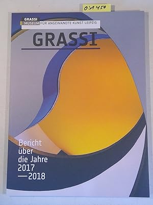 Bild des Verkufers fr GRASSI Museum fr Angewandte Kunst Leipzig - Bericht ber die Jahre 2017-2018 zum Verkauf von Antiquariat Trger