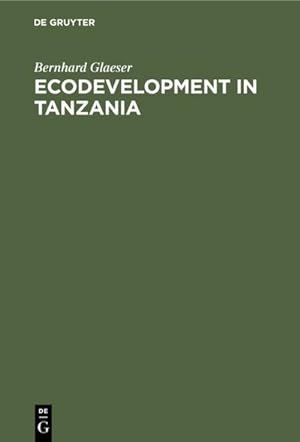 Bild des Verkufers fr Ecodevelopment in Tanzania : An Empirical Contribution on Needs, Self-sufficiency, and Environmentally-sound Agriculture on Peasant Farms zum Verkauf von AHA-BUCH GmbH