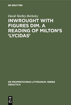 Bild des Verkufers fr Inwrought with figures dim. A reading of Milton's Lycidas zum Verkauf von AHA-BUCH GmbH