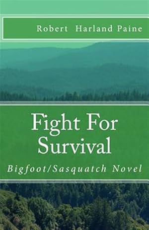 Imagen del vendedor de Fight for Survival: Bigfoot/Sasquatch Novel a la venta por GreatBookPrices