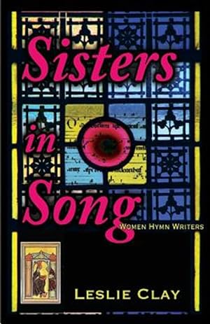 Seller image for Sisters in Song: Women Hymn Writers for sale by GreatBookPrices