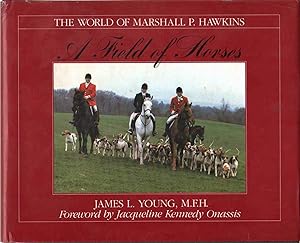 Bild des Verkufers fr A FIELD OF HORSES The World of Marshall P. Hawkins zum Verkauf von The Avocado Pit