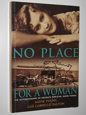 Seller image for No Place for a Woman : The Autobiography of Outback Publican, Mayse Young for sale by Manyhills Books