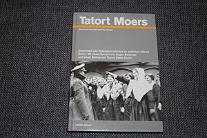 Seller image for Tatort Moers : Widerstand und Nationalsozialismus im sdlichen Altkreis Moers. Bernhard Schmidt und Fritz Burger. Unter Mitarb. von Kurt Jakob und Helmut Pitz. Mit einem Beitr. von Hanns Dieter Hsch und einem Vorw. von Jrgen Schmude for sale by Bockumer Antiquariat Gossens Heldens GbR