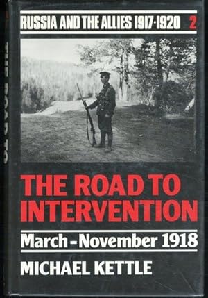 The Road to Intervention: March-November 1918 (Russia and the Allies 1917-1920, Vol 2)