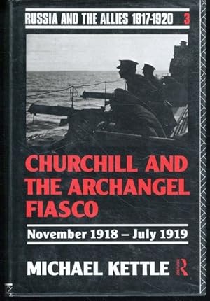 Seller image for Churchill and the Archangel Fiasco (Russia and the Allies , 1917-1920) for sale by Lavendier Books
