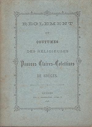REGLEMENT ET COUTUMES DES RELIGIEUSES PAUVRES CLAIRES COLETTINES DE BRUGES