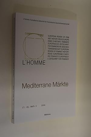 Seller image for Mediterrane Mrkte. hrsg. von Margareth Lanzinger und Edith Saurer / L` homme; Jg. 17, H. 2 for sale by Antiquariat Biebusch