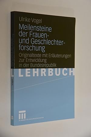 Bild des Verkufers fr Meilensteine der Frauen- und Geschlechterforschung: Originaltexte mit Erluterungen zur Entwicklung in der Bundesrepublik. Ulrike Vogel / Lehrbuch zum Verkauf von Antiquariat Biebusch