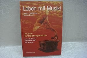 Bild des Verkufers fr Leben mit Musik! 80 Jahre Schallplattengeschichte in Deutschland, sterreich und der Schweiz. zum Verkauf von Antiquariat Wilder - Preise inkl. MwSt.