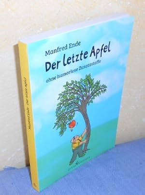 Der letzte Apfel - ohne humorlose Zusatzstoffe. Humorige Gedichte, Geschichten und Cartoons