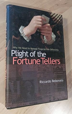 Seller image for Plight of the Fortune Tellers. Why We Need to Manage Financial Risk Differently for sale by Llibres Bombeta